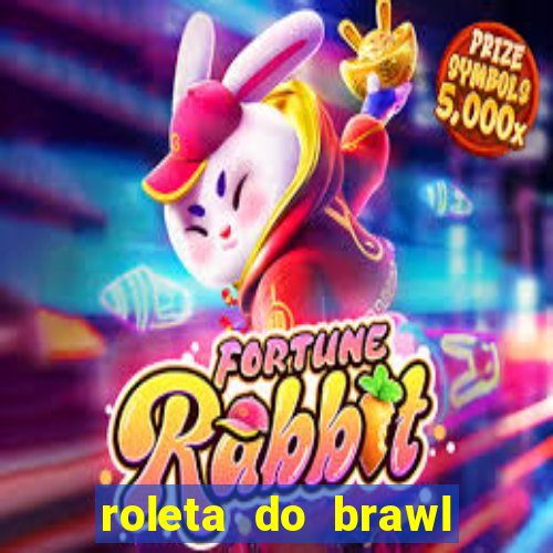 roleta do brawl stars 2024